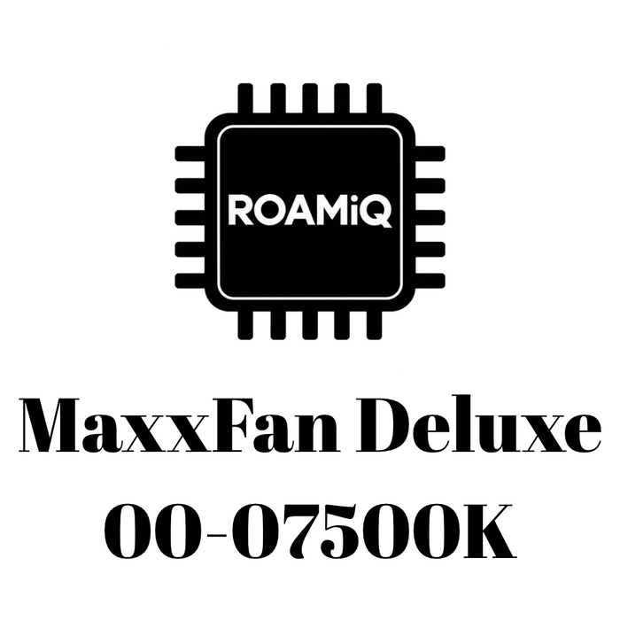 ROAMiQ Chip: MaxxFan Deluxe 00-07500K